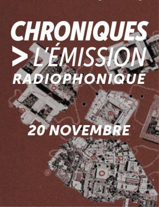 CHRONIQUES L' ÉMISSION RADIOPHONIQUE - table ronde du Colloque L'atelier en Actes